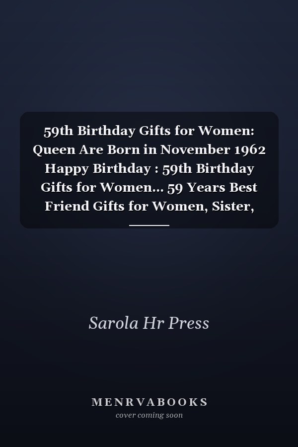 59th Birthday Gifts for Women: Queen Are Born in November 1962 Happy Birthday : 59th Birthday Gifts for Women... 59 Years Best Friend Gifts for Women, Sister, Mother, Aunt Born in November Gifts for Women ... Lined A5 Notebook Alternative Card