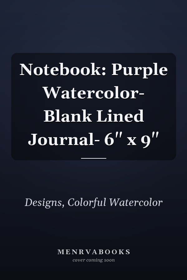 Notebook: Purple Watercolor- Blank Lined Journal- 6" x 9"