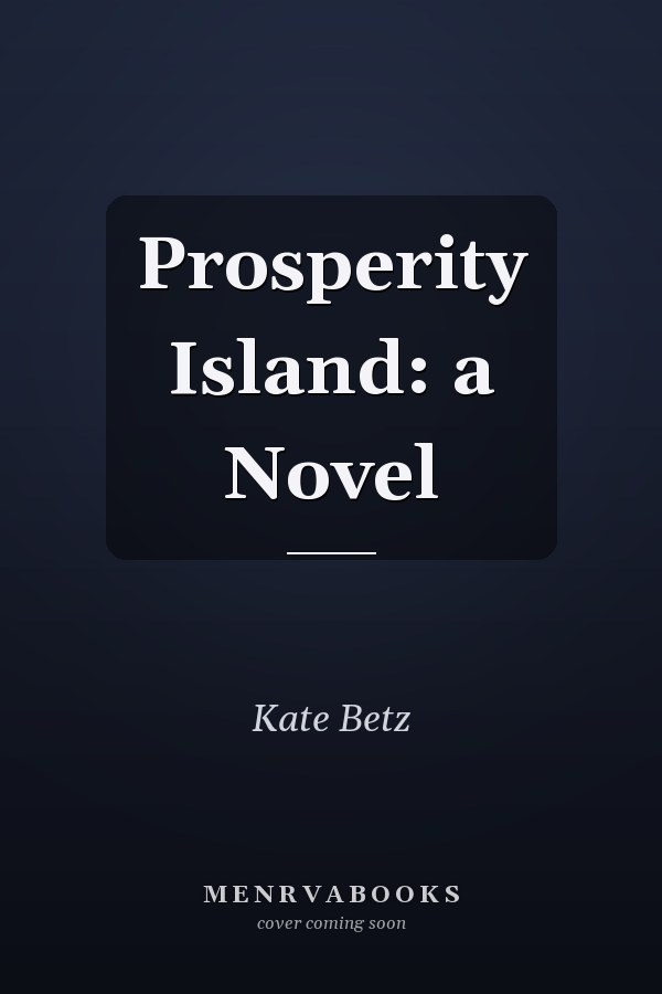 Prosperity Island: a Novel