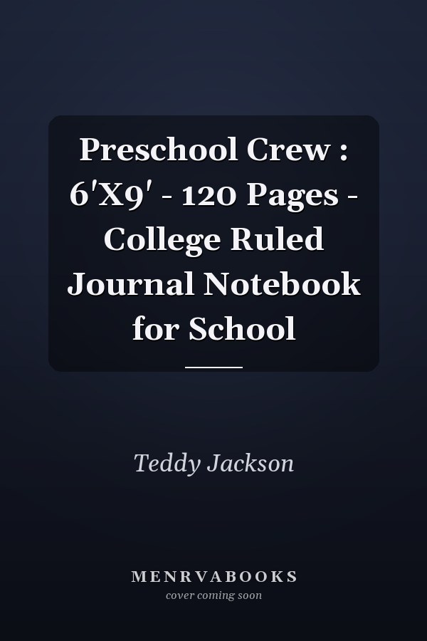 Preschool Crew : 6'X9' - 120 Pages - College Ruled Journal Notebook for School