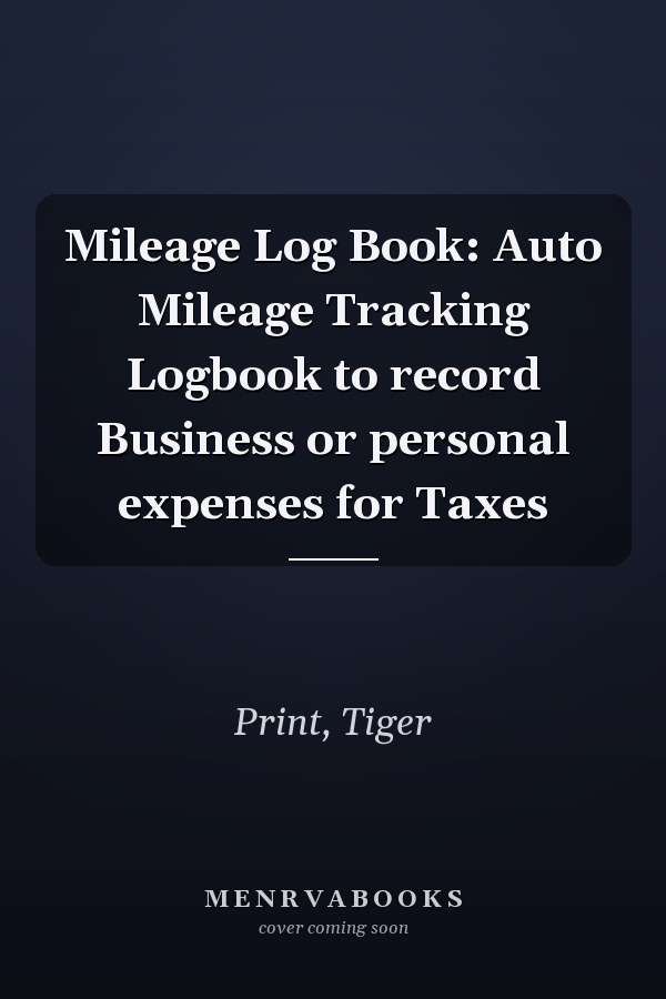 Mileage Log Book: Auto Mileage Tracking Logbook to record Business or personal expenses for Taxes