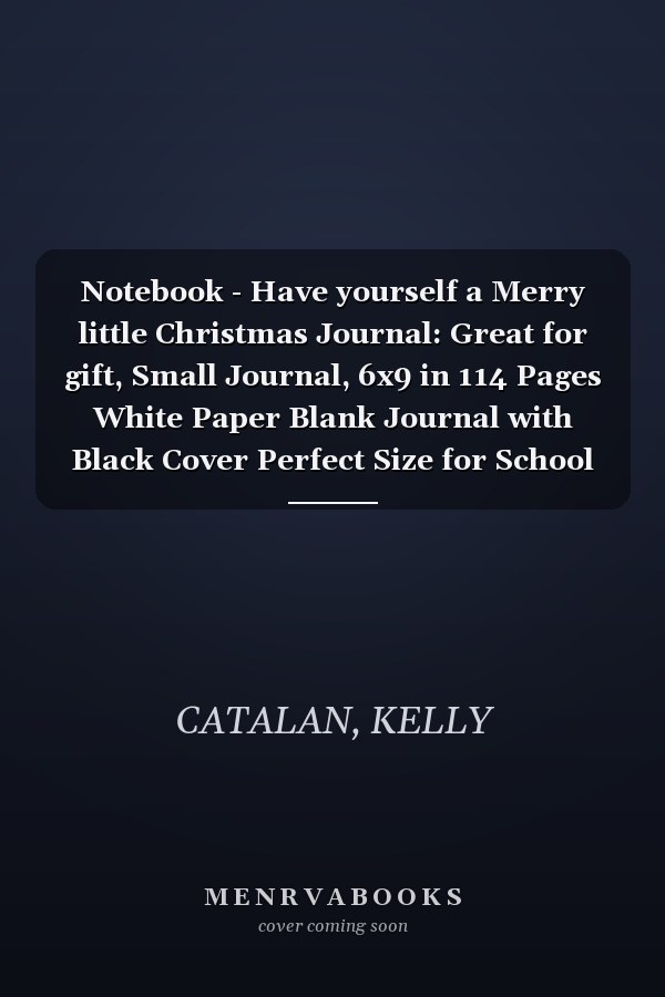 Notebook - Have yourself a Merry little Christmas Journal: Great for gift, Small Journal, 6x9 in 114 Pages White Paper Blank Journal with Black Cover Perfect Size for School Work or Home
