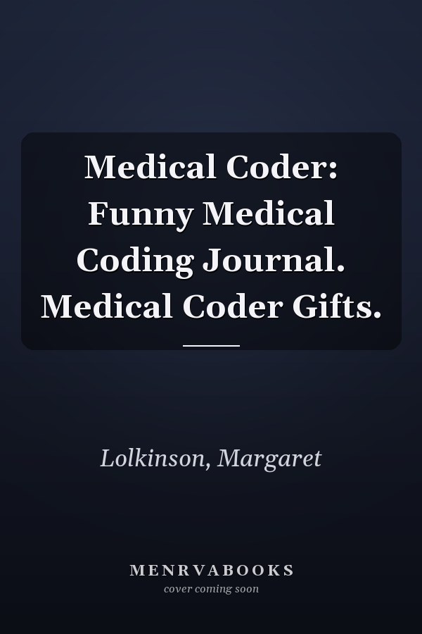 Medical Coder: Funny Medical Coding Journal. Medical Coder Gifts.