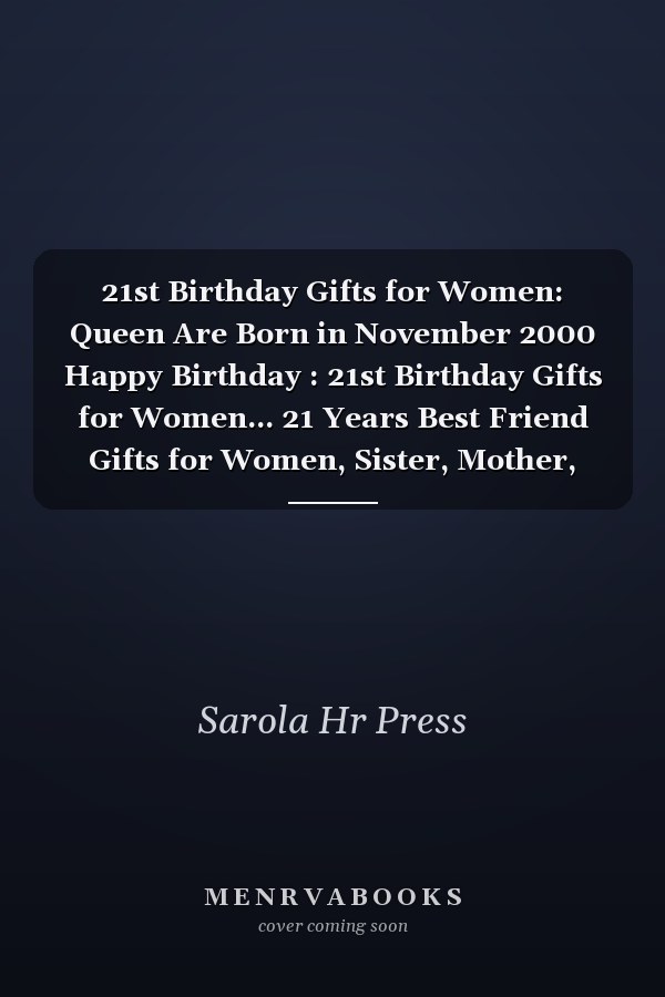 21st Birthday Gifts for Women: Queen Are Born in November 2000 Happy Birthday : 21st Birthday Gifts for Women... 21 Years Best Friend Gifts for Women, Sister, Mother, Aunt Born in November Gifts for Women ... Lined A5 Notebook Alternative Card