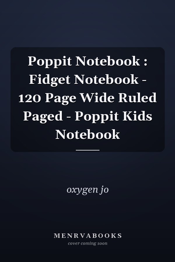 Poppit Notebook : Fidget Notebook - 120 Page Wide Ruled Paged - Poppit Kids Notebook