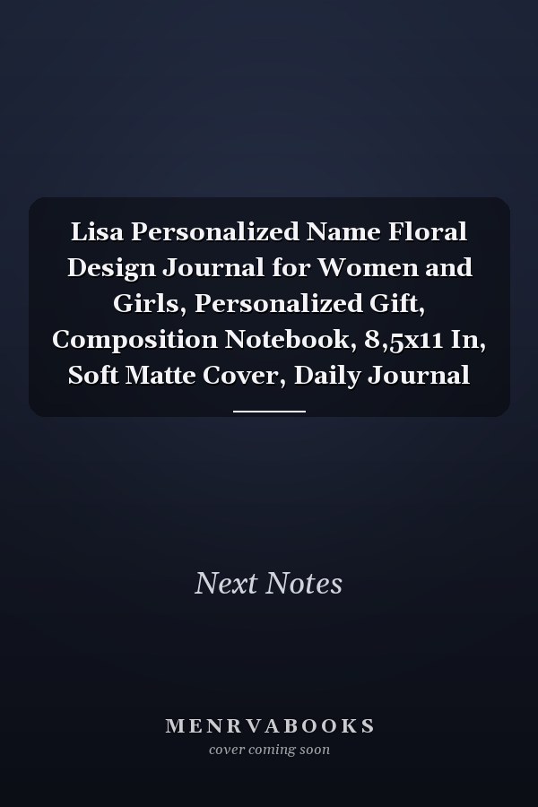Lisa Personalized Name Floral Design Journal for Women and Girls, Personalized Gift, Composition Notebook, 8,5x11 In, Soft Matte Cover, Daily Journal
