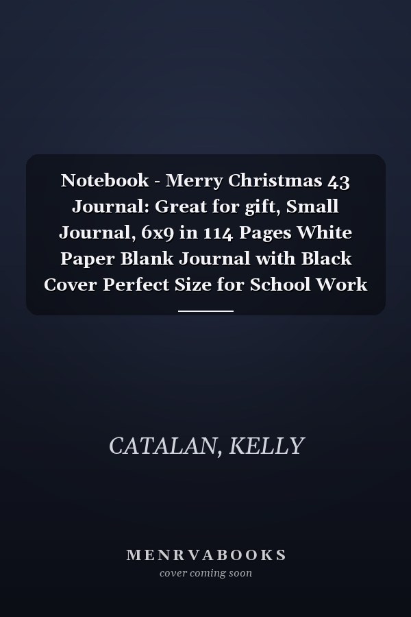 Notebook - Merry Christmas 43 Journal: Great for gift, Small Journal, 6x9 in 114 Pages White Paper Blank Journal with Black Cover Perfect Size for School Work or Home