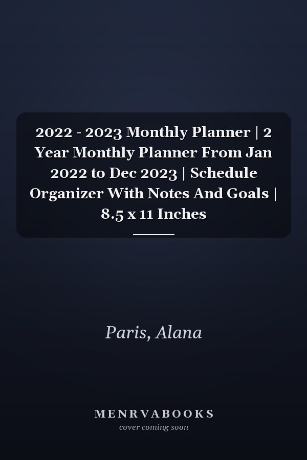 2022 - 2023 Monthly Planner | 2 Year Monthly Planner From Jan 2022 to Dec 2023 | Schedule Organizer With Notes And Goals | 8.5 x 11 Inches
