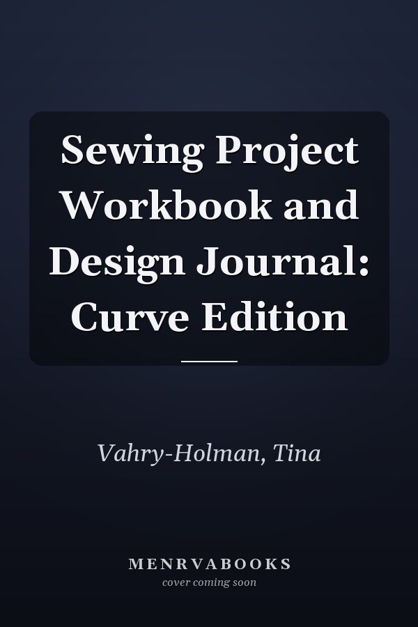 Sewing Project Workbook and Design Journal: Curve Edition