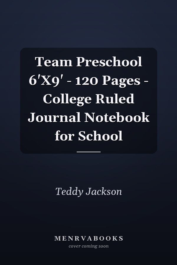 Team Preschool 6'X9' - 120 Pages - College Ruled Journal Notebook for School