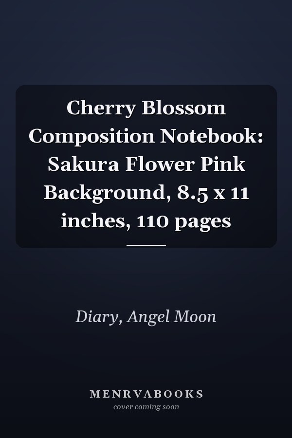 Cherry Blossom Composition Notebook: Sakura Flower Pink Background, 8.5 x 11 inches, 110 pages