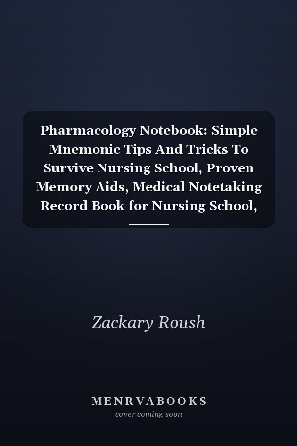 Pharmacology Notebook: Simple Mnemonic Tips And Tricks To Survive Nursing School, Proven Memory Aids, Medical Notetaking Record Book for Nursing School, Student ... | 8.5"x11" | 120 Pages