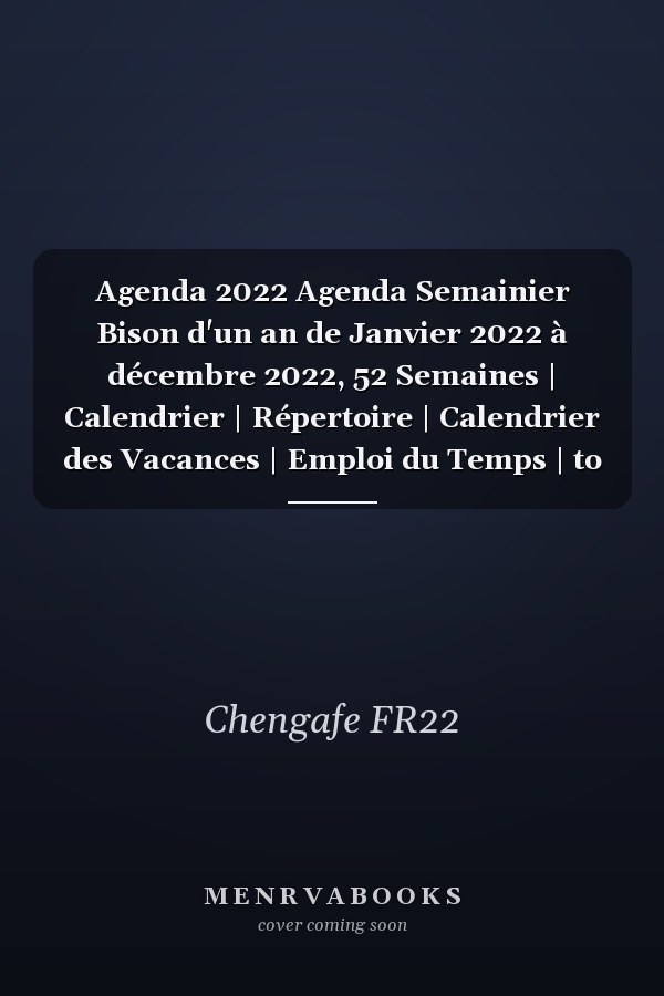 Agenda 2022 Agenda Semainier Bison d'un an de Janvier 2022 à décembre 2022, 52 Semaines | Calendrier | Répertoire | Calendrier des Vacances | Emploi du Temps | to Do List