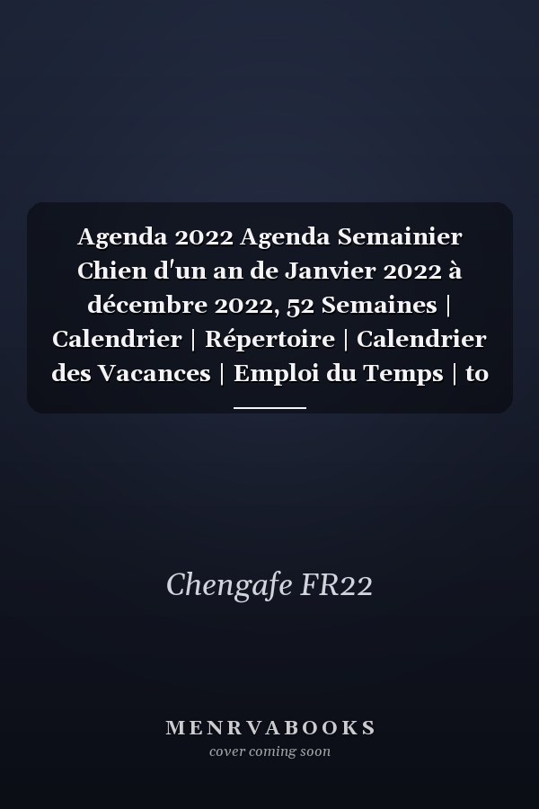 Agenda 2022 Agenda Semainier Chien d'un an de Janvier 2022 à décembre 2022, 52 Semaines | Calendrier | Répertoire | Calendrier des Vacances | Emploi du Temps | to Do List
