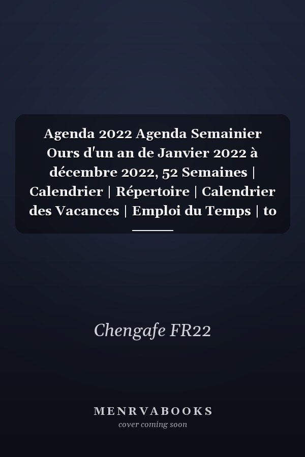 Agenda 2022 Agenda Semainier Ours d'un an de Janvier 2022 à décembre 2022, 52 Semaines | Calendrier | Répertoire | Calendrier des Vacances | Emploi du Temps | to Do List