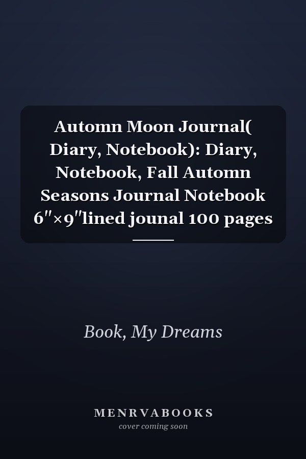 Automn Moon Journal( Diary, Notebook): Diary, Notebook, Fall Automn Seasons Journal Notebook 6"×9"lined jounal 100 pages