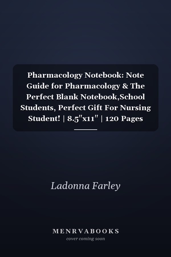 Pharmacology Notebook: Note Guide for Pharmacology & The Perfect Blank Notebook,School Students, Perfect Gift For Nursing Student! | 8.5"x11" | 120 Pages