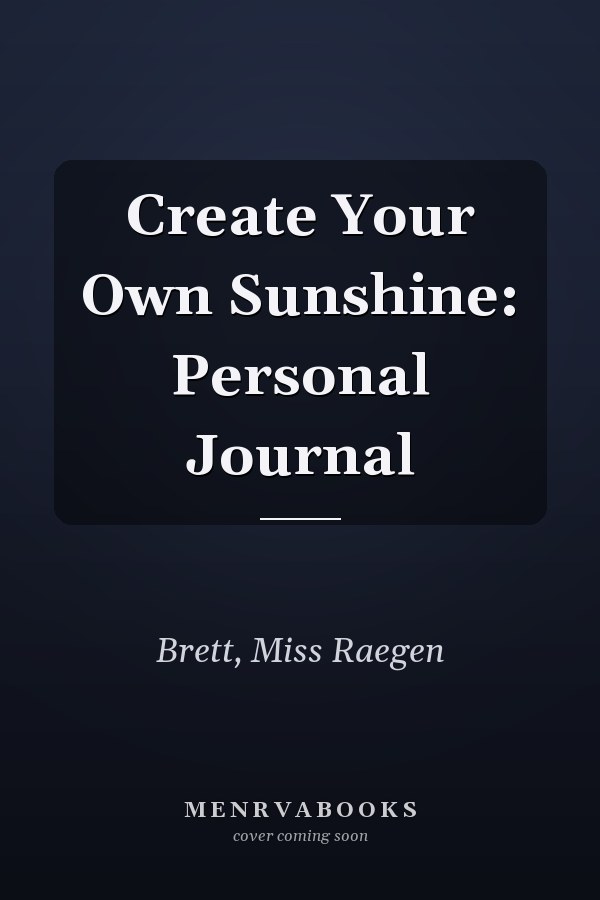 Create Your Own Sunshine: Personal Journal