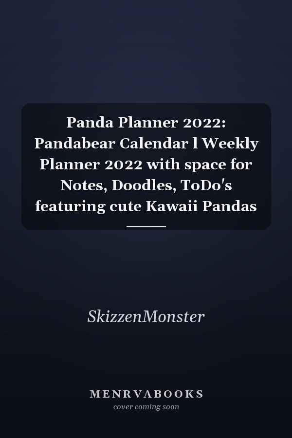 Panda Planner 2022: Pandabear Calendar l Weekly Planner 2022 with space for Notes, Doodles, ToDo's featuring cute Kawaii Pandas