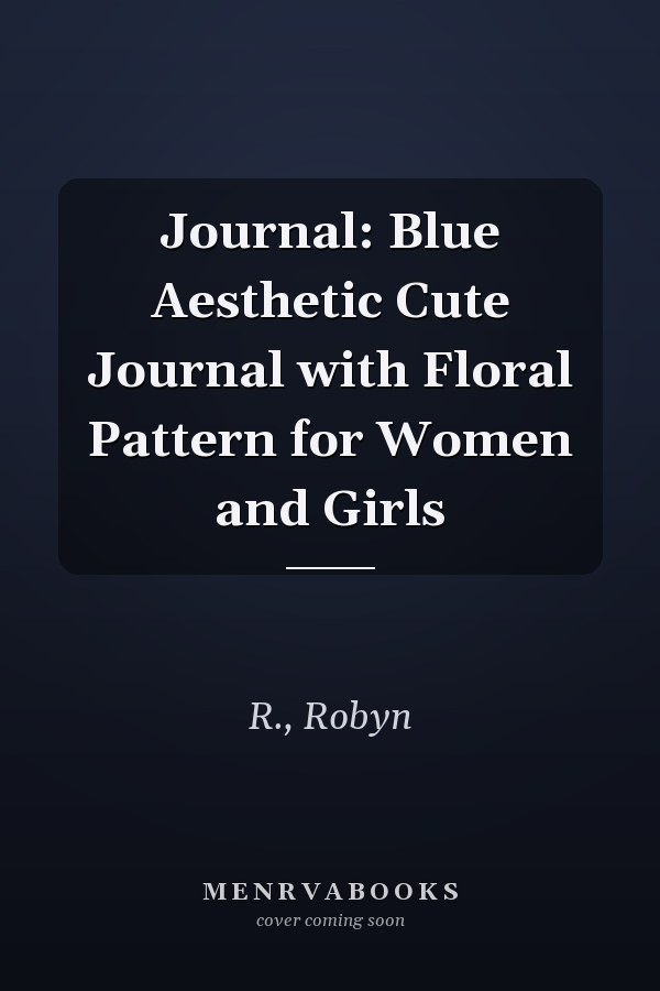 Journal: Blue Aesthetic Cute Journal with Floral Pattern for Women and Girls