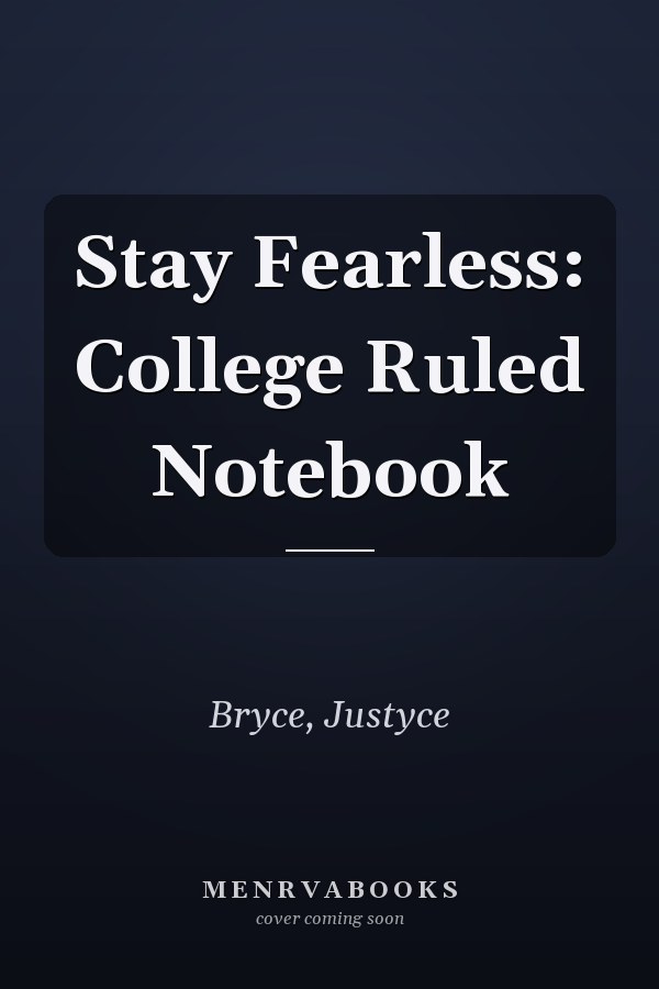 Stay Fearless: College Ruled Notebook