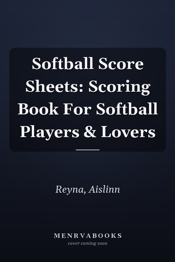 Softball Score Sheets: Scoring Book For Softball Players & Lovers