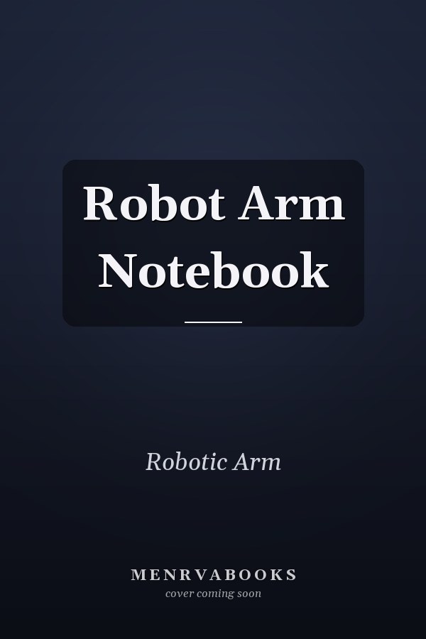 Robot Arm Notebook