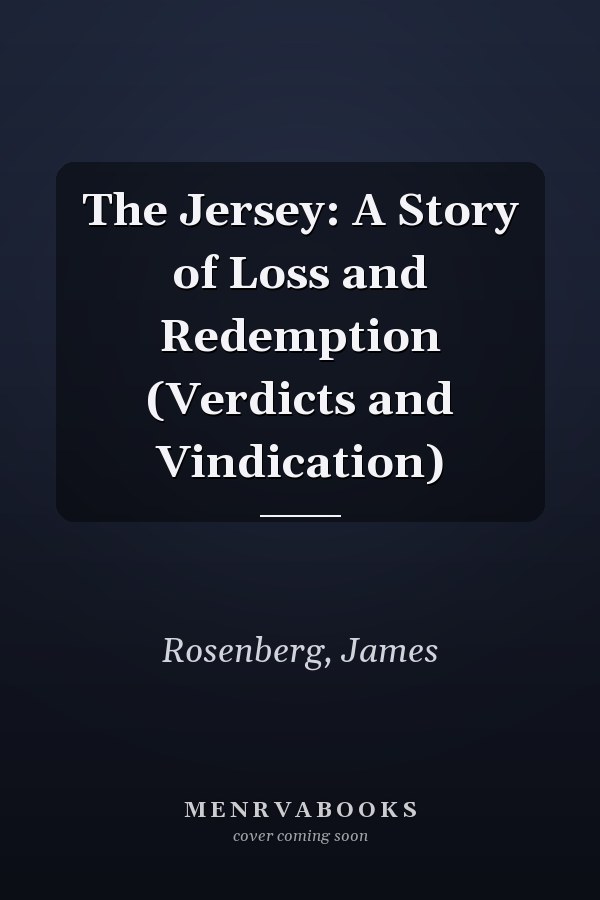 The Jersey: A Story of Loss and Redemption (Verdicts and Vindication)