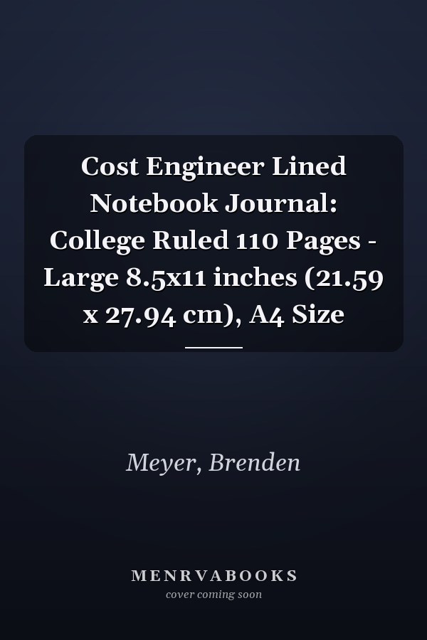 Cost Engineer Lined Notebook Journal: College Ruled 110 Pages - Large 8.5x11 inches (21.59 x 27.94 cm), A4 Size