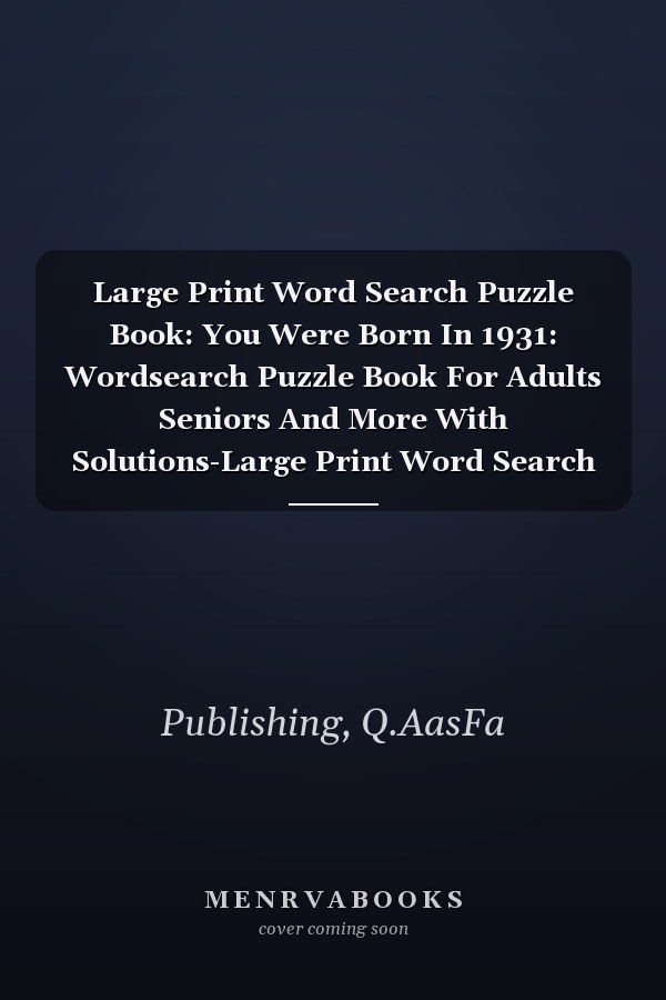 Large Print Word Search Puzzle Book: You Were Born In 1931: Wordsearch Puzzle Book For Adults Seniors And More With Solutions-Large Print Word Search Puzzle Book