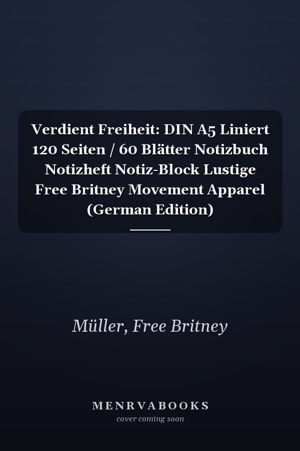 Verdient Freiheit: DIN A5 Liniert 120 Seiten / 60 Blätter Notizbuch Notizheft Notiz-Block Lustige Free Britney Movement Apparel (German Edition)