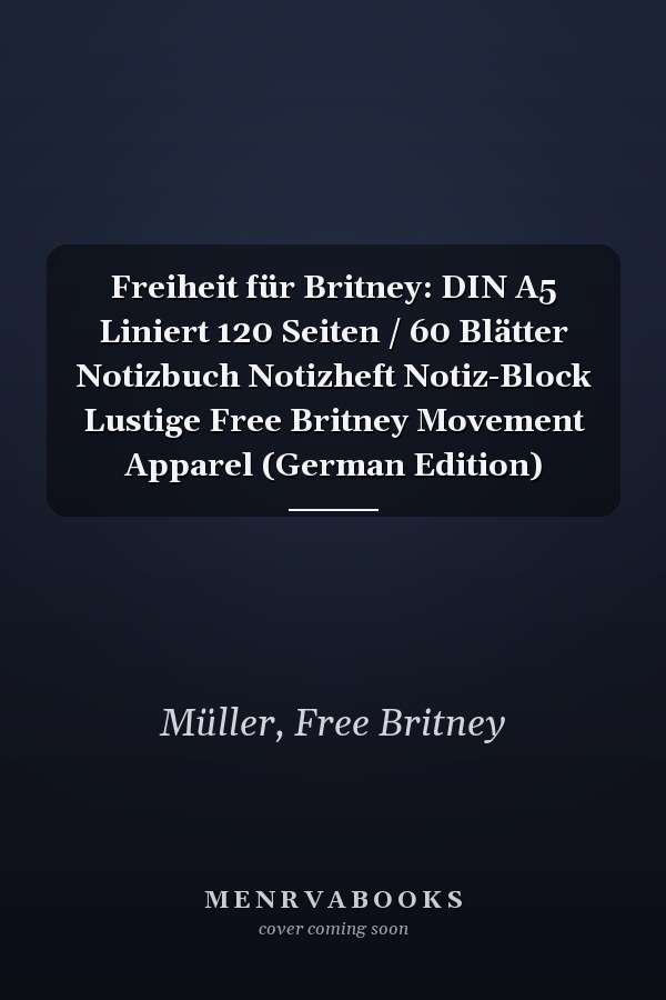 Freiheit für Britney: DIN A5 Liniert 120 Seiten / 60 Blätter Notizbuch Notizheft Notiz-Block Lustige Free Britney Movement Apparel (German Edition)