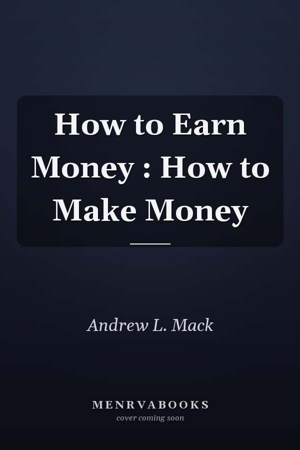 How to Earn Money : How to Make Money