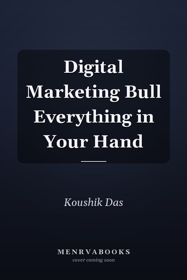 Digital Marketing Bull Everything in Your Hand