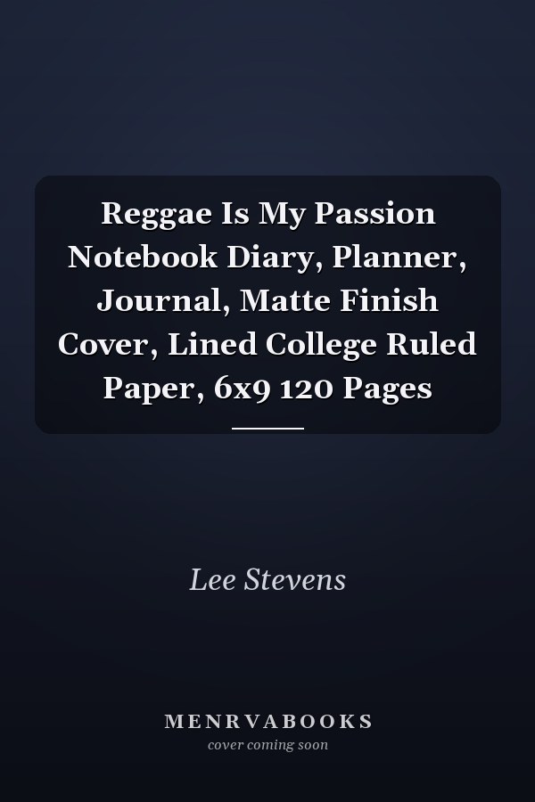 Reggae Is My Passion Notebook Diary, Planner, Journal, Matte Finish Cover, Lined College Ruled Paper, 6x9 120 Pages