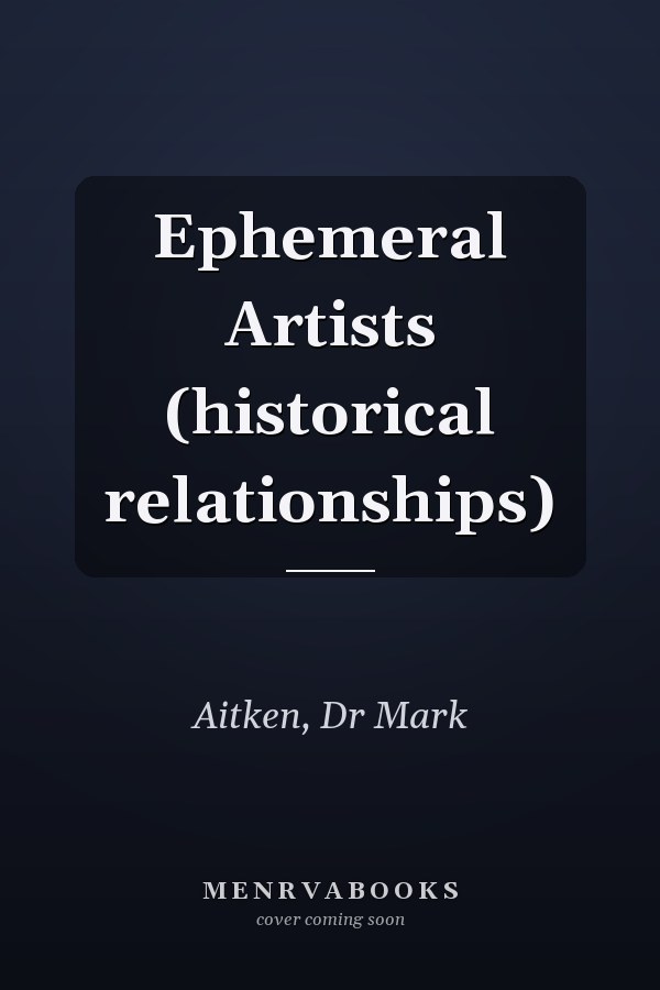 Ephemeral Artists (historical relationships)
