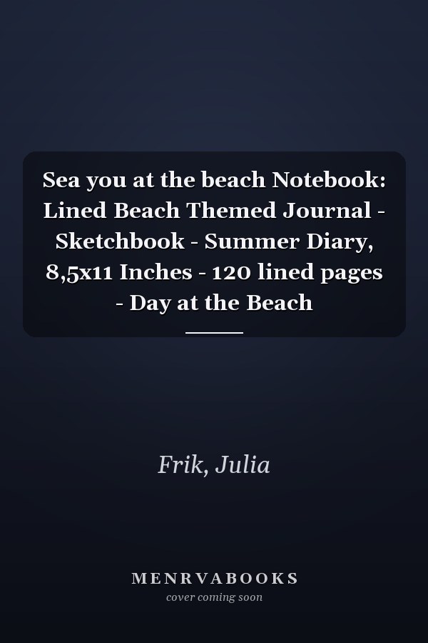 Sea you at the beach Notebook: Lined Beach Themed Journal - Sketchbook - Summer Diary, 8,5x11 Inches - 120 lined pages - Day at the Beach