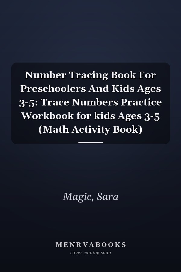 Number Tracing Book For Preschoolers And Kids Ages 3-5: Trace Numbers Practice Workbook for kids Ages 3-5 (Math Activity Book)