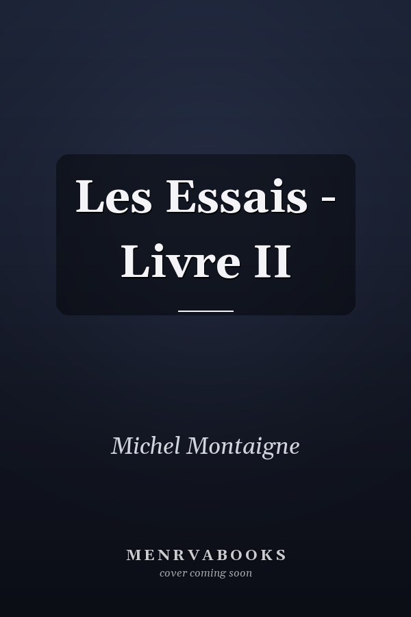 Les Essais - Livre II