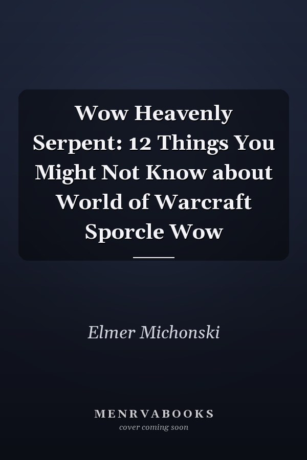 Wow Heavenly Serpent: 12 Things You Might Not Know about World of Warcraft Sporcle Wow