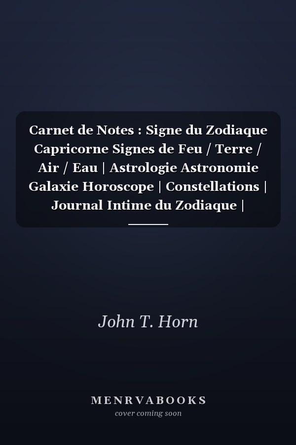 Carnet de Notes : Signe du Zodiaque Capricorne Signes de Feu / Terre / Air / Eau | Astrologie Astronomie Galaxie Horoscope | Constellations | Journal Intime du Zodiaque | Cahier de Notes 120 Pages à Remplir Format 6 X9 | Motif Zodiac Noir et Or