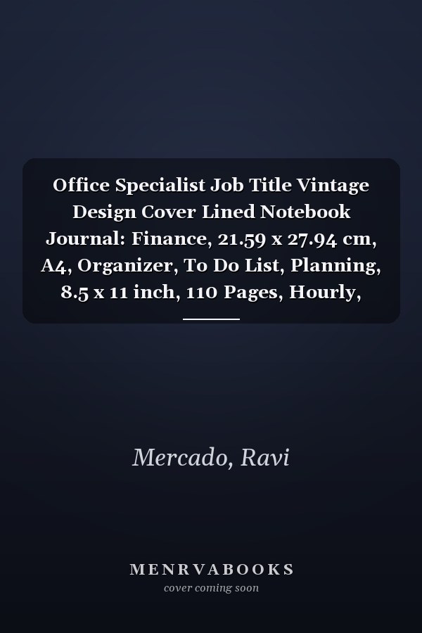 Office Specialist Job Title Vintage Design Cover Lined Notebook Journal: Finance, 21.59 x 27.94 cm, A4, Organizer, To Do List, Planning, 8.5 x 11 inch, 110 Pages, Hourly, Hourly