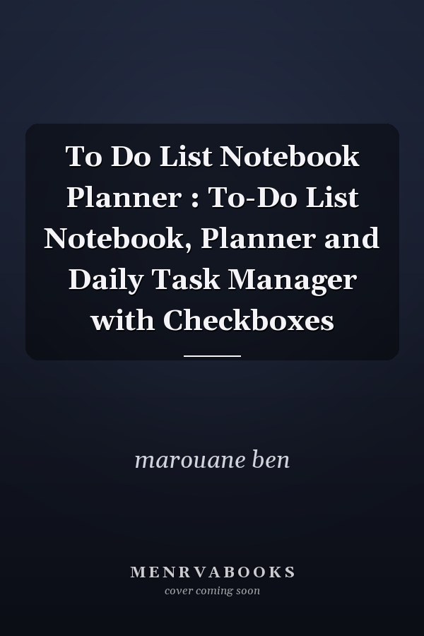 To Do List Notebook Planner : To-Do List Notebook, Planner and Daily Task Manager with Checkboxes