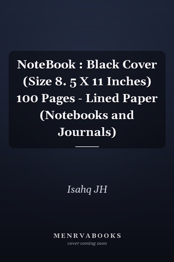 NoteBook : Black Cover (Size 8. 5 X 11 Inches) 100 Pages - Lined Paper (Notebooks and Journals)
