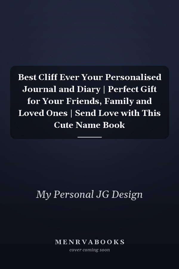 Best Cliff Ever Your Personalised Journal and Diary | Perfect Gift for Your Friends, Family and Loved Ones | Send Love with This Cute Name Book