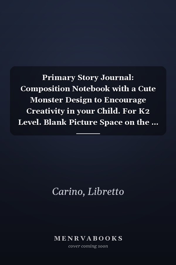 Primary Story Journal: Composition Notebook with a Cute Monster Design to Encourage Creativity in your Child. For K2 Level. Blank Picture Space on the ... Midline on the Bottom Half for Writing.