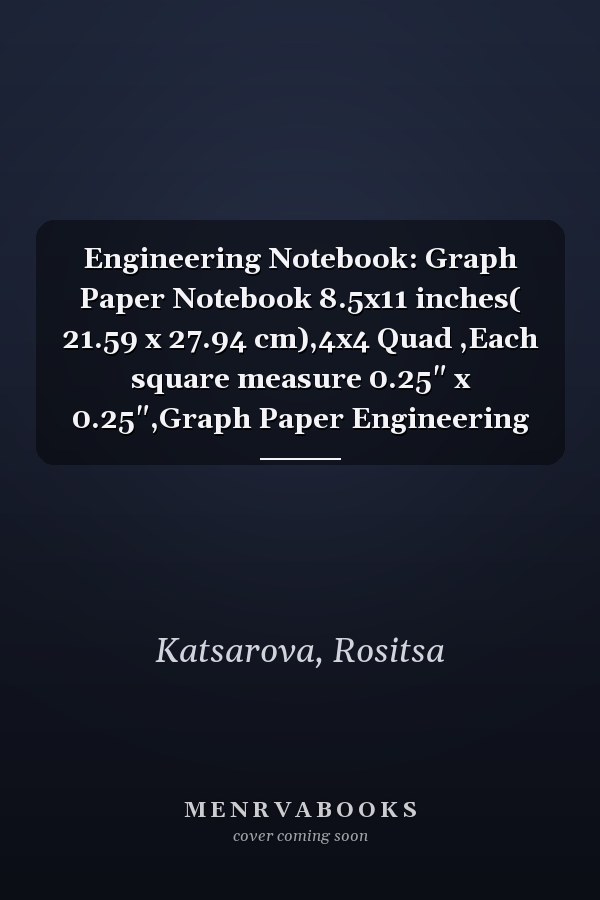 Engineering Notebook: Graph Paper Notebook 8.5x11 inches( 21.59 x 27.94 cm),4x4 Quad ,Each square measure 0.25" x 0.25",Graph Paper Engineering