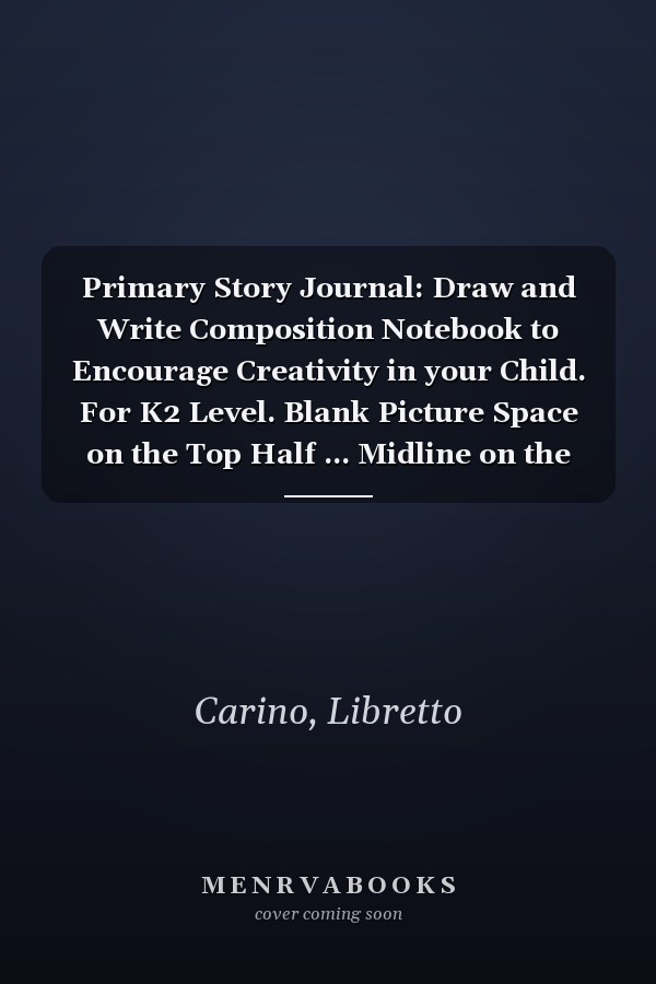 Primary Story Journal: Draw and Write Composition Notebook to Encourage Creativity in your Child. For K2 Level. Blank Picture Space on the Top Half ... Midline on the Bottom Half for Writing.
