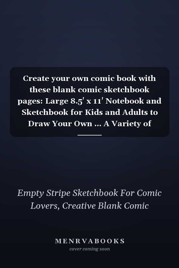 Create your own comic book with these blank comic sketchbook pages: Large 8.5' x 11' Notebook and Sketchbook for Kids and Adults to Draw Your Own ... A Variety of designs Sketchbook Panels