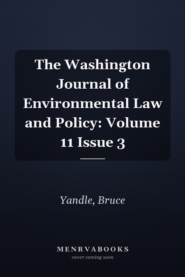 The Washington Journal of Environmental Law and Policy: Volume 11 Issue 3